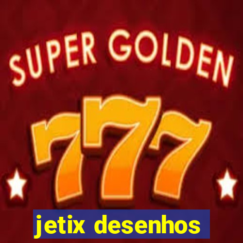 jetix desenhos